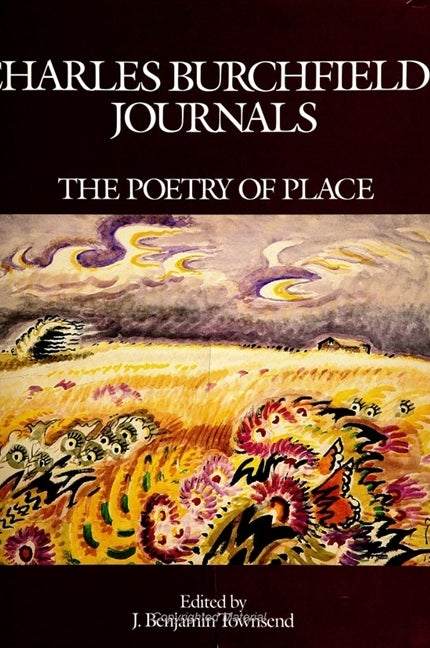 Item #303267 Charles Burchfields Journals: The Poetry of Place. Charles Burchfield
