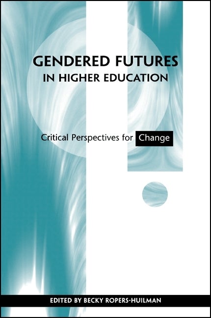 Item #271091 Gendered Futures in Higher Education: Critical Perspectives for Change