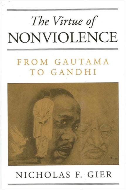 Item #209416 The Virtue of Nonviolence: From Gautama to Gandhi (Suny Series in Constructive...