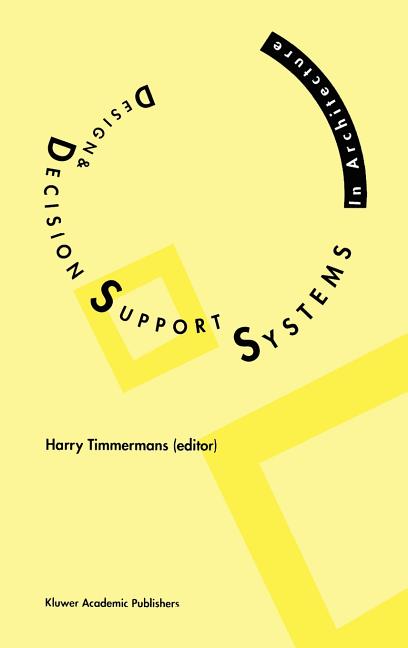 Item #191419 Design and Decision Support Systems in Architecture. Harry Timmermans