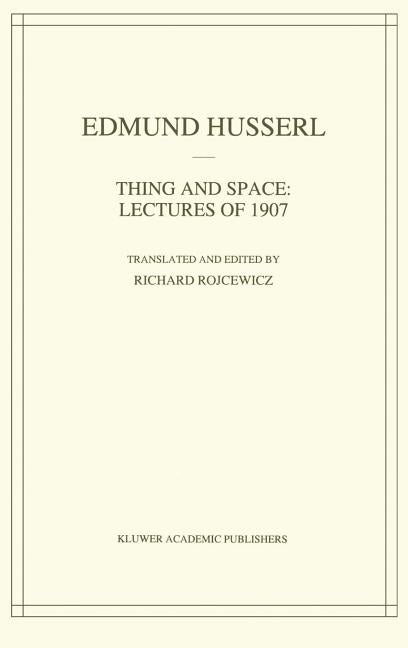 Item #249566 Thing and Space: Lectures of 1907 (Husserliana: Edmund Husserl – Collected Works,...