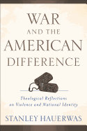Item #321146 War and the American Difference: Theological Reflections on Violence and National...