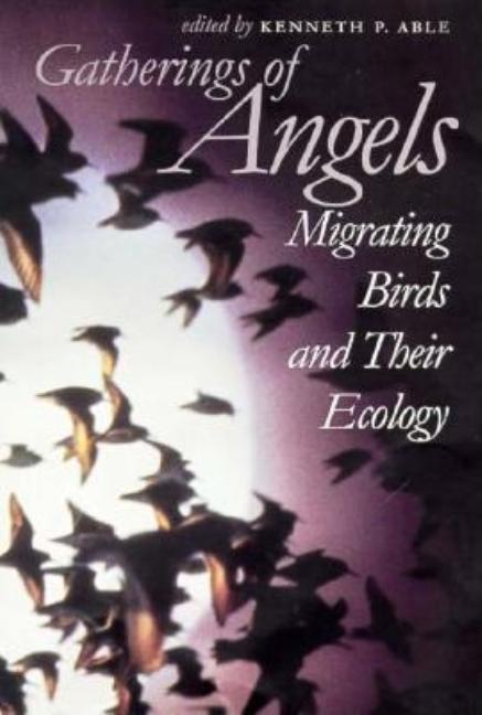 Item #278180 Gatherings of Angels: Migrating Birds and Their Ecology