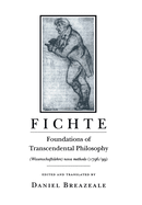 Item #318642 Fichte: Foundations of Transcendental Philosophy (Wissenschaftslehre) nova methodo...