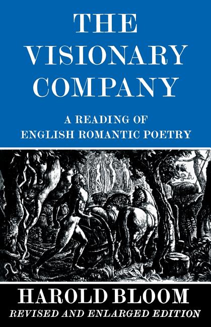 Item #272848 The Visionary Company: A Reading of English Romantic Poetry. Harold Bloom