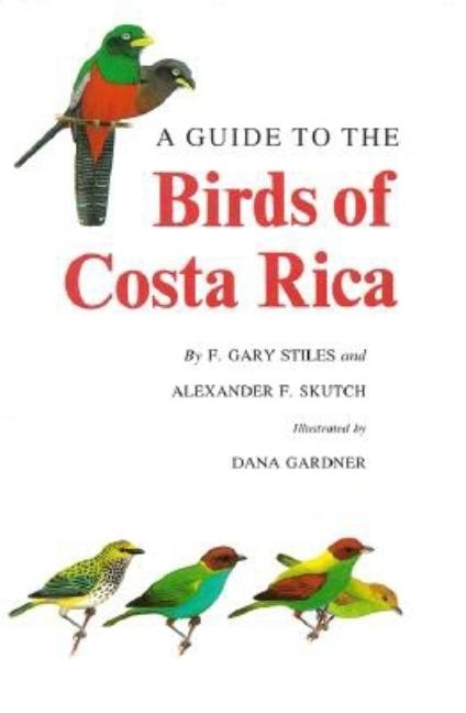 Item #268398 Guide to the Birds of Costa Rica. F. GARY STILES, ALEXANDER SKUTCH, F