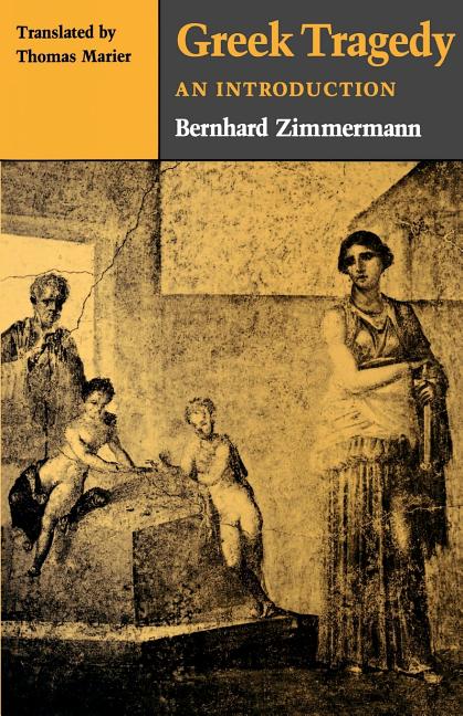 Item #290261 Greek Tragedy: An Introduction. Bernhard Zimmermann