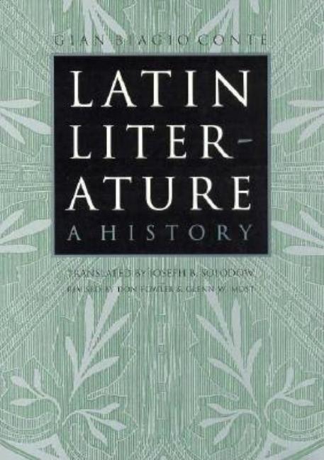 Item #284980 Latin Literature: A History, Revised Edition. Gian Biagio Conte.