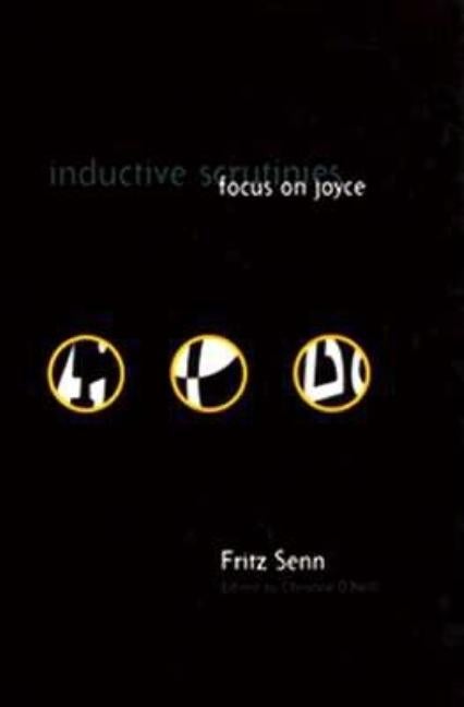 Item #281432 Inductive Scrutinies: Focus on Joyce. Fritz Senn