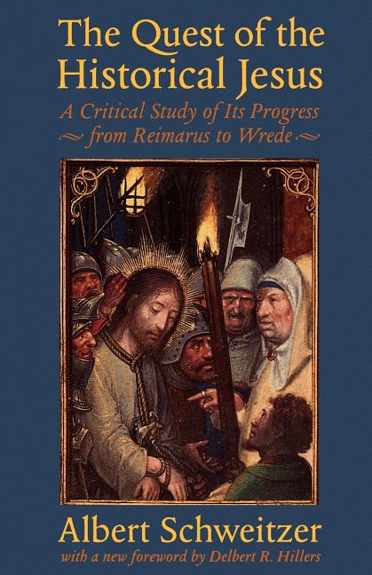 Item #279366 Quest of the Historical Jesus: A Critical Study of Its Progress from Reimarus to...
