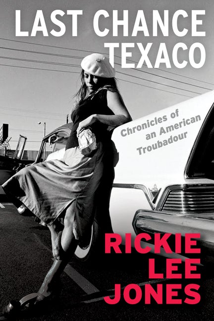 Item #306564 Last Chance Texaco: Chronicles of an American Troubadour. Rickie Lee Jones