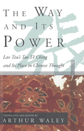 Item #315980 Way and Its Power: Lao Tzu's Tao Te Ching and Its Place in Chinese Thought. Arthur...