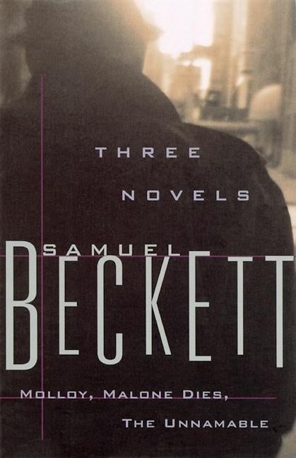 Item #322173 Three Novels by Samuel Beckett : Molloy, Malone Dies, the Unnamable. SAMUEL BECKETT