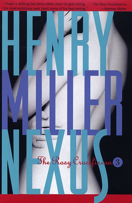Item #307784 Nexus: The Rosy Crucifixion III. Henry Miller