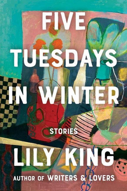 Item #258733 Five Tuesdays in Winter. Lily King