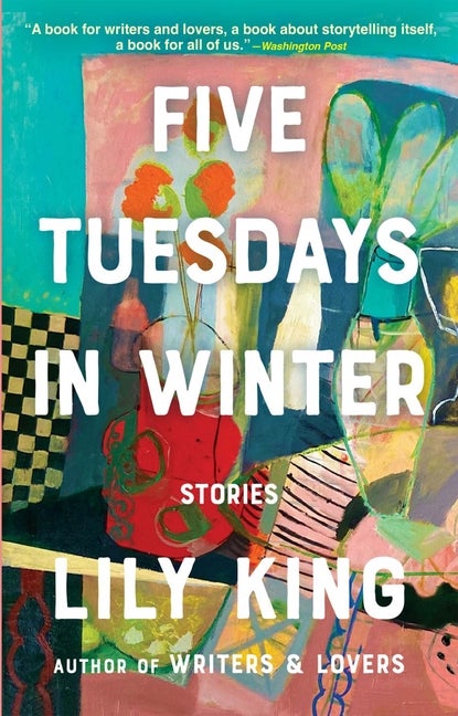 Item #296466 Five Tuesdays in Winter. Lily King