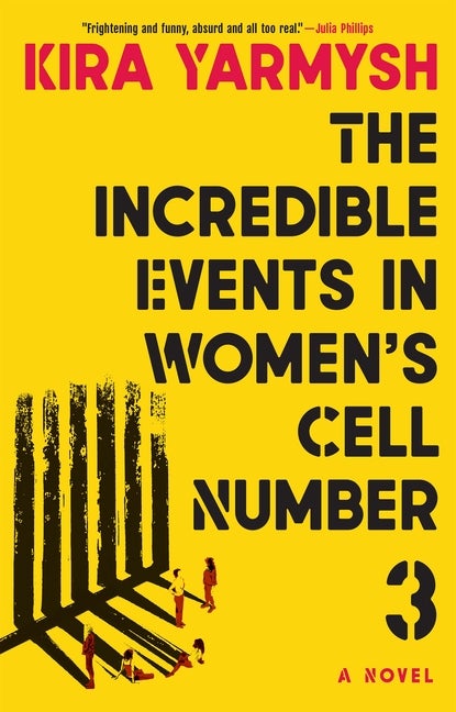 Item #291887 The Incredible Events in Women's Cell Number 3. Kira Yarmysh