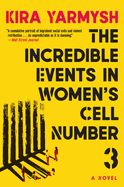 Item #318194 The Incredible Events in Women's Cell Number 3. Kira Yarmysh