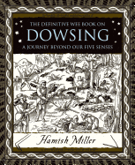 Item #311343 Dowsing: A Journey Beyond Our Five Senses (Wooden Books). Hamish Miller