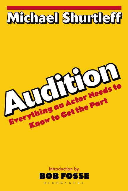 Item #293442 Audition: Everything an Actor Needs to Know to Get the Part. Michael Shurleff, Michael, Shurtleff.