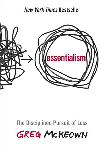 Item #307351 Essentialism: The Disciplined Pursuit of Less. Greg McKeown