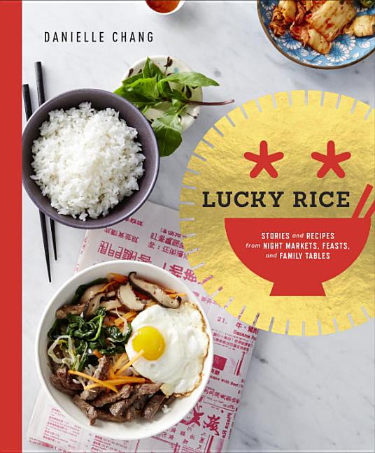 Item #294449 Lucky Rice: Stories and Recipes from Night Markets, Feasts, and Family Tables....