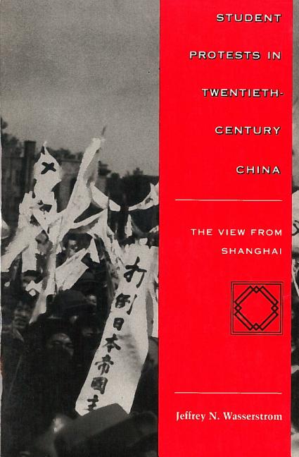 Item #302705 Student Protests in Twentieth-Century China: The View from Shanghai. Jeffrey...