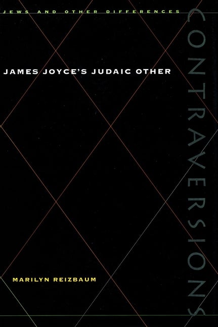 Item #271893 James Joyce’s Judaic Other (Contraversions: Jews and Other Differences). Marilyn...