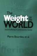 Item #323390 Weight of the World: Social Suffering in Contemporary Societies. Pierre Bourdieu