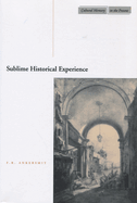 Item #320653 Sublime Historical Experience (Cultural Memory in the Present). F. R. Ankersmit