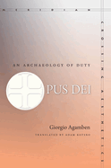Item #320460 Opus Dei: An Archaeology of Duty (Meridian: Crossing Aesthetics). Giorgio Agamben