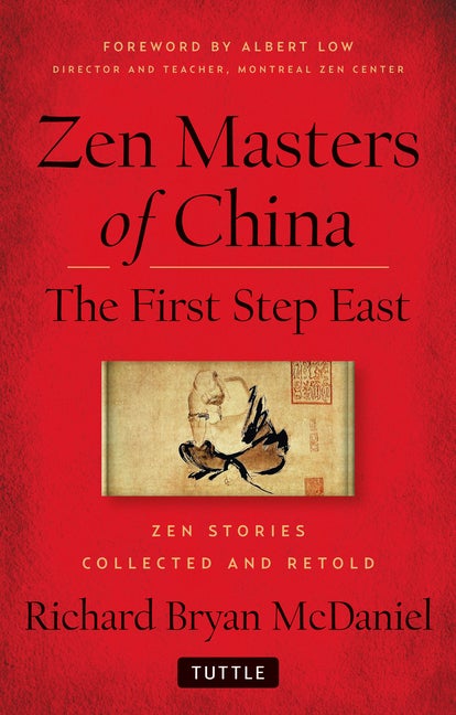 Item #304461 Zen Masters Of China: The First Step East. Richard Bryan McDaniel