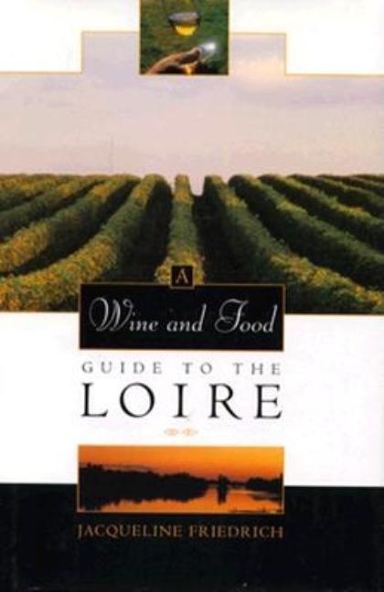 Item #303817 Wine and Food Guide to the Loire, France's Royal River: Veuve Clicquot-Wine Book of...