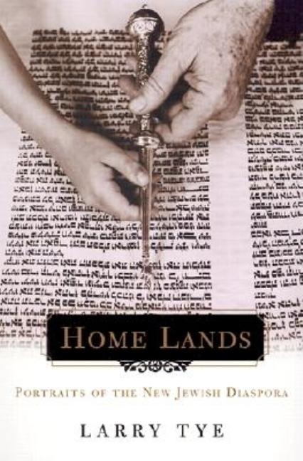 Item #179973 Home Lands: Portrait of the New Jewish Diaspora. Larry Tye.