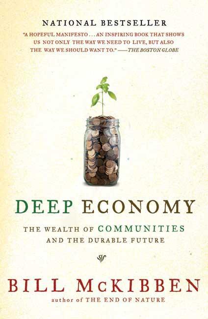 Item #292220 Deep Economy: The Wealth of Communities and the Durable Future. BILL MCKIBBEN