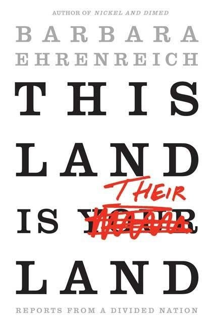 Item #264440 This Land Is Their Land: Reports from a Divided Nation. BARBARA EHRENREICH