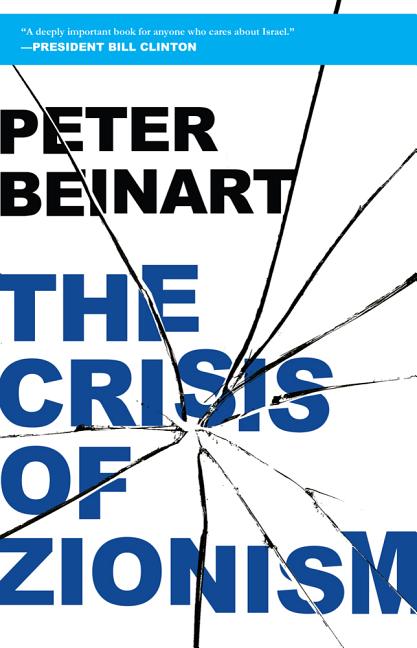Item #235589 The Crisis of Zionism. Peter Beinart