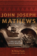 Item #311349 John Joseph Mathews: Life of an Osage Writer (Volume 69) (American Indian Literature...