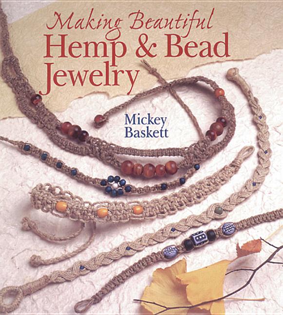 Item #292730 Making Beautiful Hemp & Bead Jewelry. Mickey Baskett, Baskett
