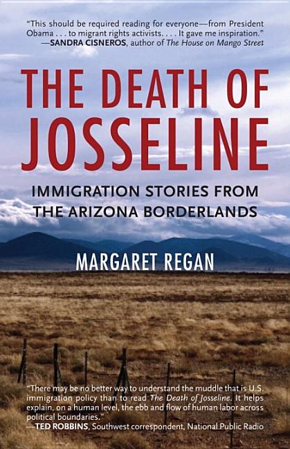 Item #274870 Death of Josseline: Immigration Stories from the Arizona Borderlands. Margaret Regan.