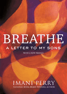 Item #316660 Breathe: A Letter to My Sons. Imani Perry