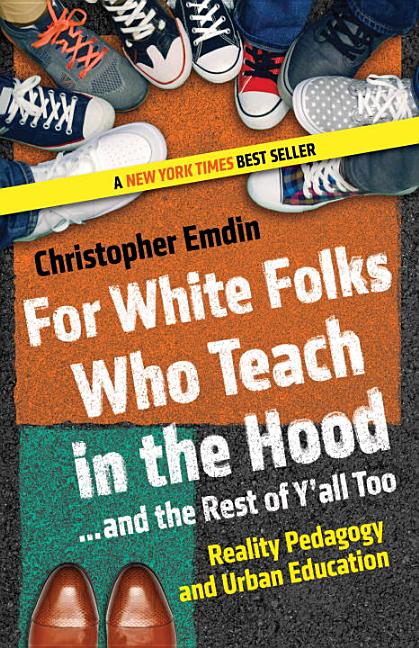 Item #274880 For White Folks Who Teach in the Hood... and the Rest of Y'all Too. Christopher Emdin