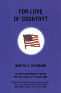 Item #317629 For Love of Country?: A New Democracy Forum on the Limits of Patriotism. Martha...