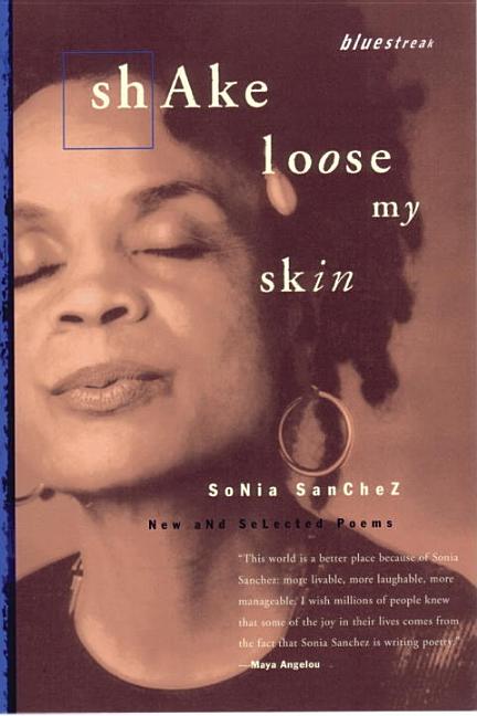 Item #314408 Shake Loose My Skin: New and Selected Poems (Bluestreak). SONIA SANCHEZ