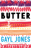 Item #317173 Butter: Novellas, Stories, and Fragments. Gayl Jones