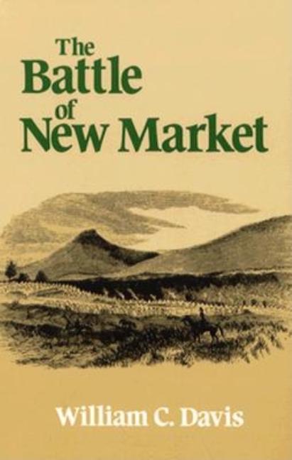 Item #266822 The Battle of New Market. WILLIAM C. DAVIS