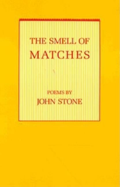 Item #306810 The Smell of Matches. John Stone