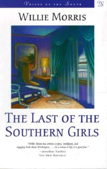 Item #322136 The Last of the Southern Girls (Voices of the South). Willie Morris