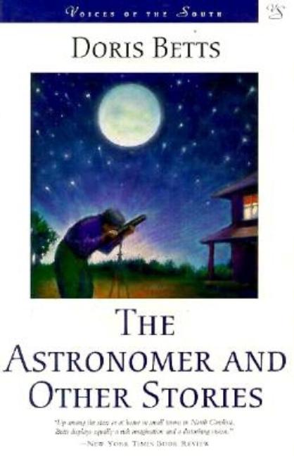 Item #270545 The Astronomer and Other Stories (Voices of the South). Doris Betts
