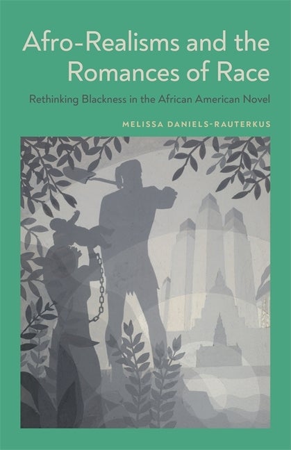 Item #289209 Afro-Realisms and the Romances of Race: Rethinking Blackness in the African American...